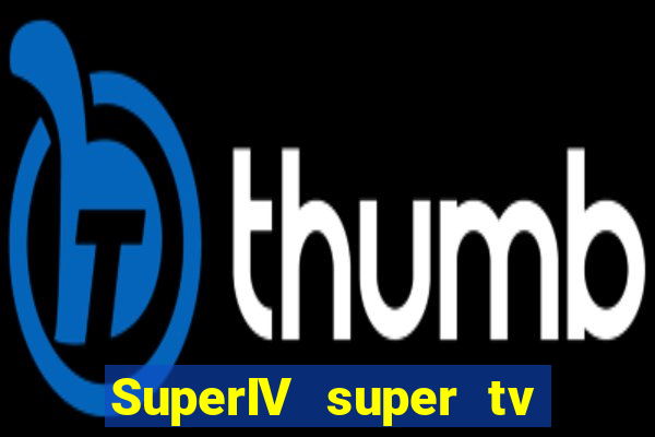 SuperIV super tv ao vivo super tv ao vivo - site para assistir tv ao vivo